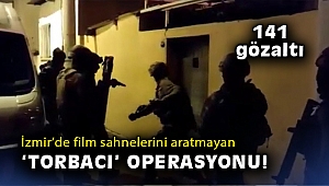 İzmir’de film sahnelerini aratmayan “Torbacı” operasyonu: 141 gözaltı