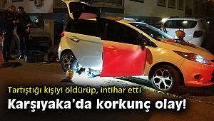 İzmir'de korkunç olay: Tartıştığı şahsı öldürdü, intihar etti