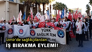 İzmir’de sağlıkçılardan iş bırakma eylemi!