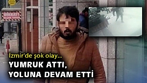 İzmir'de şok olay: Yoldan geçen kadına yumruk attı, yoluna devam etti
