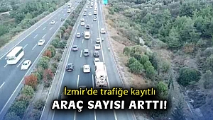 İzmir'de trafiğe kayıtlı araç sayısı arttı