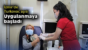 İzmir'de Turkovac aşısı uygulanmaya başladı
