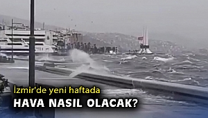 İzmir'de yeni haftada hava nasıl olacak?
