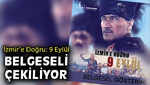 'İzmir’e Doğru: 9 Eylül' belgeseli Tire, Foça ve Ödemiş’te