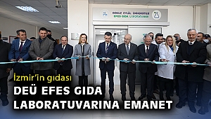 İzmir’in gıdası DEÜ Efes Gıda Laboratuvarına emanet