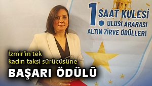 İzmir’in tek kadın taksi sürücüsüne başarı ödülü