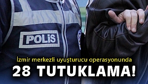 İzmir merkezli uyuşturucu operasyonunda 28 tutuklama