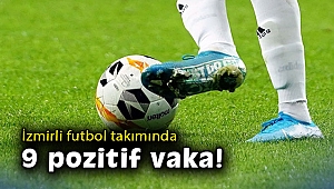 İzmirli futbol takımında 9 pozitif vaka