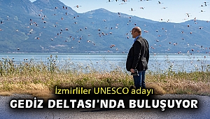 İzmirliler UNESCO adayı Gediz Deltası’nda buluşuyor