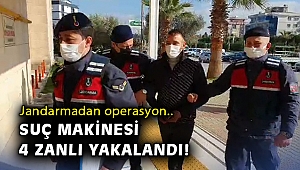Jandarmada operasyon: Suç makinesi 4 zanlı yakalandı!