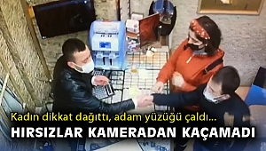 Kadın dikkat dağıttı, adam yüzüğü çaldı: Hırsızlar kameradan kaçamadı