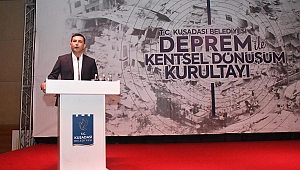 Kuşadası'nda 'Deprem İle Kentsel Dönüşüm Kurultayı' başladı
