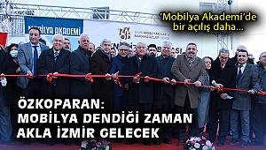 'Mobilya Akademi'de bir açılış daha… Özkoparan: Mobilya dendiği zaman akla İzmir gelecek
