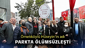 Örnekköylü Hüseyin’in adı parkta ölümsüzleşti