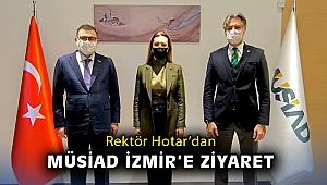 Rektör Hotar’dan MÜSİAD İzmir’e ziyaret