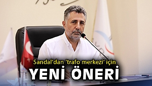 Sandal’dan ‘trafo merkezi’ için yeni öneri