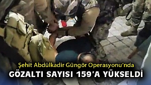 Şehit Abdülkadir Güngör Operasyonu'nda gözaltı sayısı 159'a yükseldi