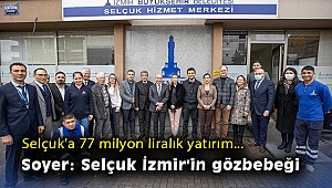 Selçuk'a 77 milyon liralık yatırım… Soyer: Selçuk İzmir'in gözbebeği