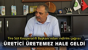 Tire Süt Kooperatifi Başkanı'ndan indirim çağrısı: Üretici üretemez hale geldi