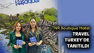 TNR Boutique Hotel'e Travel Turkey'de yoğun ilgi
