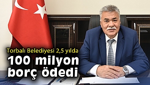 Torbalı Belediyesi 2,5 yılda 100 milyon borç ödedi