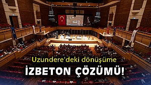 Uzundere'deki dönüşüme İZBETON çözümü!