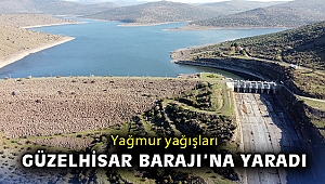 Yağmur yağışları Güzelhisar Barajı'na yaradı