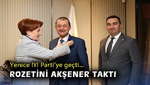 Yenice İYİ Parti’ye geçti… Rozetini Akşener taktı