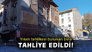 Yıkım tehlikesi bulunan bina tahliye edildi