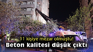 11 kişiye mezar olan apartmanın beton kalitesi düşük çıktı