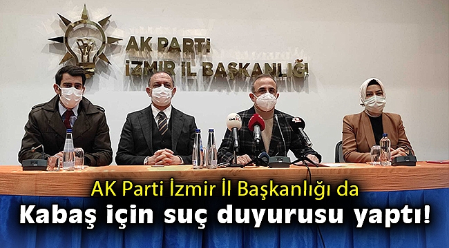 AK Parti İzmir İl Başkanlığı da Kabaş için suç duyurusu yaptı!