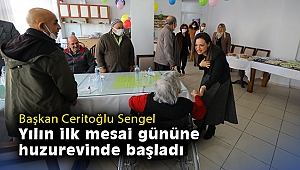 Başkan Ceritoğlu Sengel yılın ilk mesai gününe huzurevinde başladı