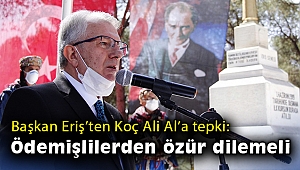 Başkan Eriş’ten Koç Ali Al’a tepki: Ödemişlilerden özür dilemeli