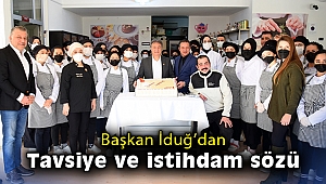 Başkan İduğ’dan tavsiye ve istihdam sözü