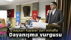 Başkan Kayalar’dan esnafla dayanışma vurgusu