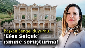 Başkan Sengel duyurdu: 'Efes Selçuk' ismine soruşturma