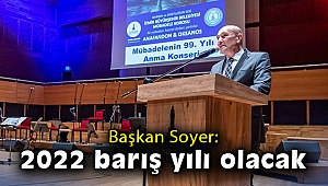 Başkan Soyer: 2022 barış yılı olacak