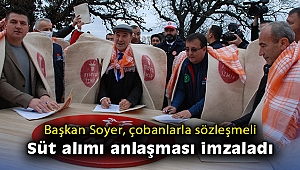 Başkan Soyer, çobanlarla sözleşmeli süt alımı anlaşması imzaladı