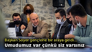 Başkan Soyer gençlerle bir araya geldi: Umudumuz var çünkü siz varsınız