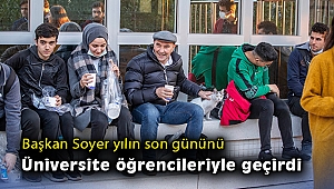 Başkan Soyer yılın son gününü üniversite öğrencileriyle geçirdi