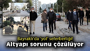 Bayraklı’da ‘yol’ seferberliği! Altyapı sorunu çözülüyor