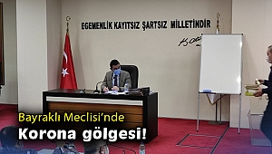 Bayraklı Meclisi’nde korona gölgesi!