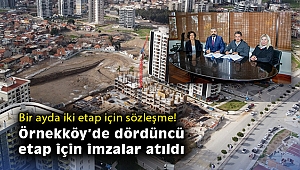 Bir ayda iki etap için sözleşme! Örnekköy’de dördüncü etap için imzalar atıldı