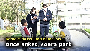 Bornova’da katılımcı demokrasi… Önce anket, sonra park