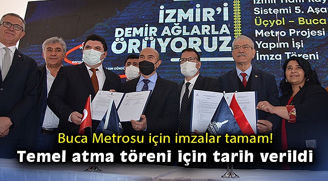 Buca Metrosu için imzalar tamam! Temel atma töreni için tarih verildi