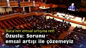 Buca’nın emsal artışına ret! Özuslu: Sorunu emsal artışı ile çözemeyiz