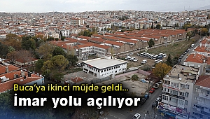 Buca’ya ikinci müjde geldi… İmar yolu açılıyor