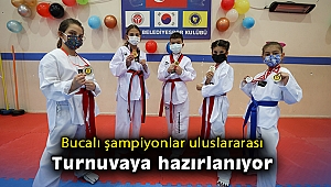 Bucalı şampiyonlar uluslararası turnuvaya hazırlanıyor