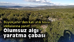 Büyükşehir’den katı atık yönetim tesisi iddialarına yanıt: Olumsuz algı yaratma çabası