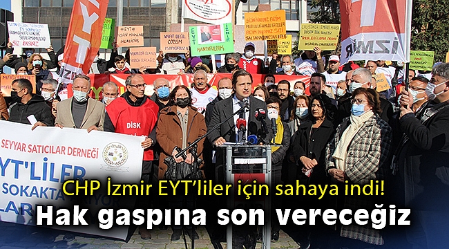 CHP İzmir EYT’liler için sahaya indi: Hak gaspına son vereceğiz